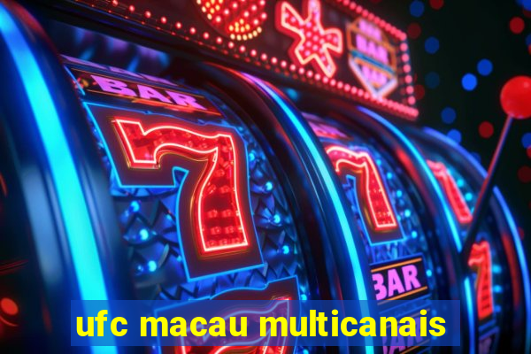 ufc macau multicanais